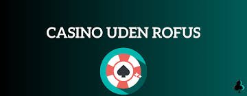 Bedste Online Casino Uden Rofus - Spil Uden Bekymringer